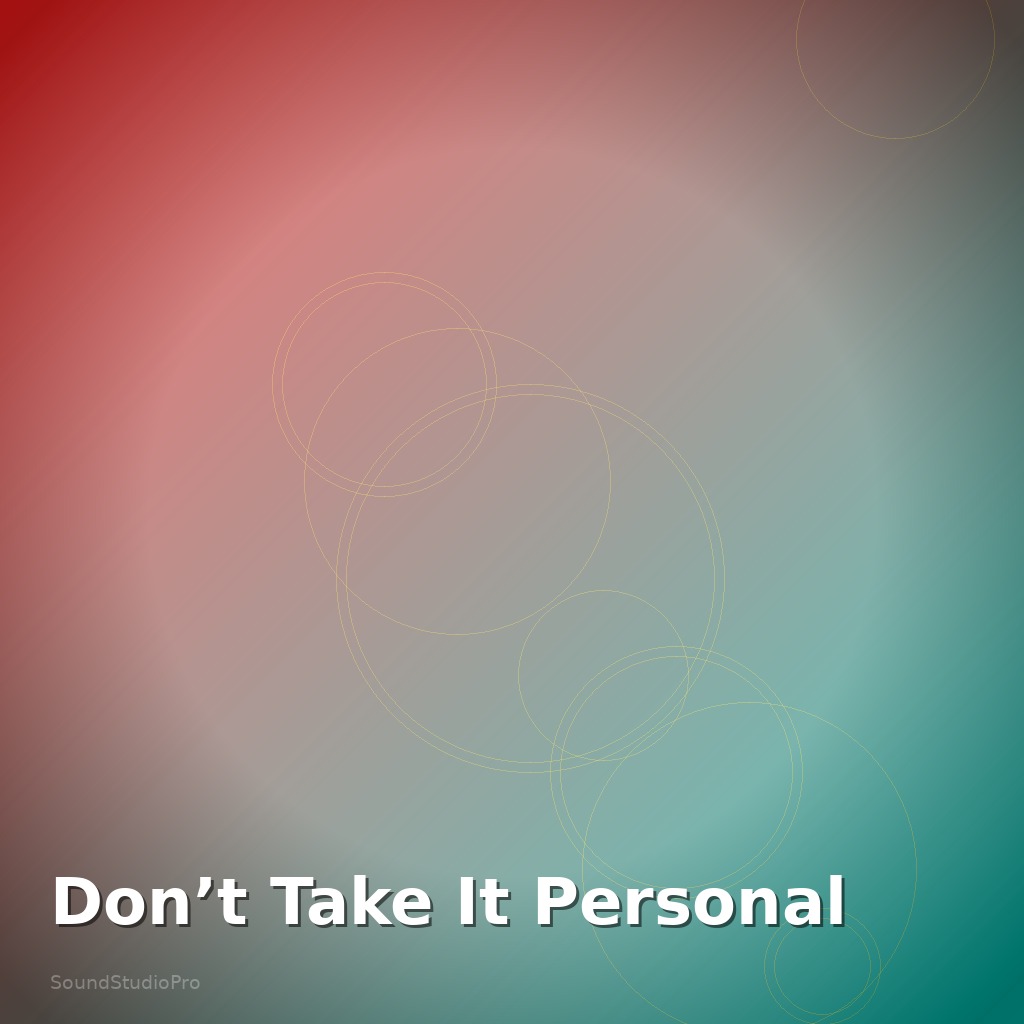 Don’t Take It Personal