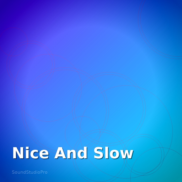 Nice And Slow